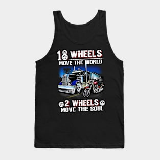 18 wheels move the world, 2 wheels move the soul Tank Top